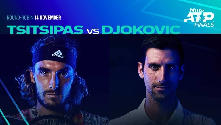 Nhận định tennis Djokovic vs Tsitsipas, Vòng bảng ATP Finals - 03h00 ngày 15/11