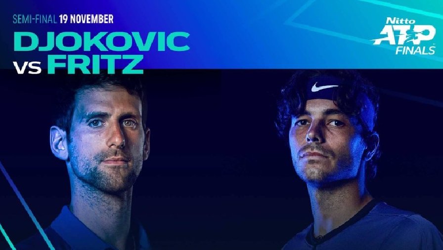 Nhận định tennis Djokovic vs Fritz, Bán kết ATP Finals - 20h00 ngày 19/11